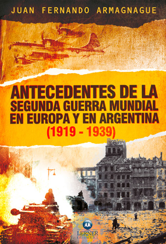 Antecedentes de la segunda guerra mundial en Europa y en Argentina –  Ediciones Lerner